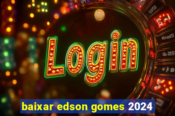 baixar edson gomes 2024
